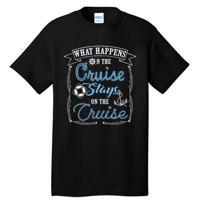 Funny Cruise Ship Vacation Gift What Happens Stays Gift Tall T-Shirt