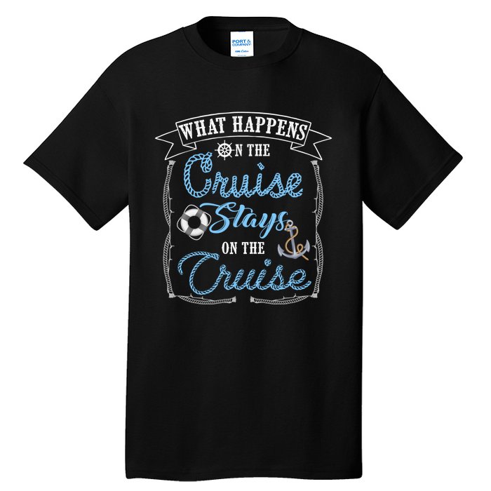 Funny Cruise Ship Vacation Gift What Happens Stays Gift Tall T-Shirt