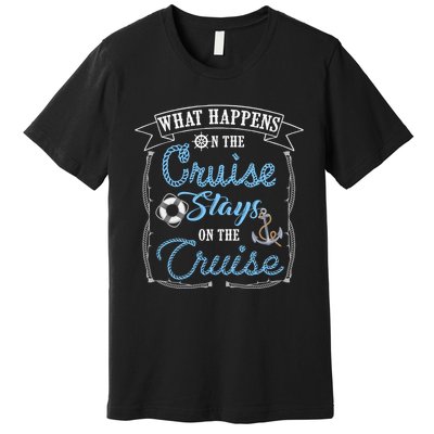 Funny Cruise Ship Vacation Gift What Happens Stays Gift Premium T-Shirt