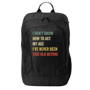 Funny Cool Saying Design I Dont Know How To Act My Age City Backpack