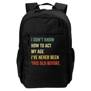 Funny Cool Saying Design I Dont Know How To Act My Age Daily Commute Backpack