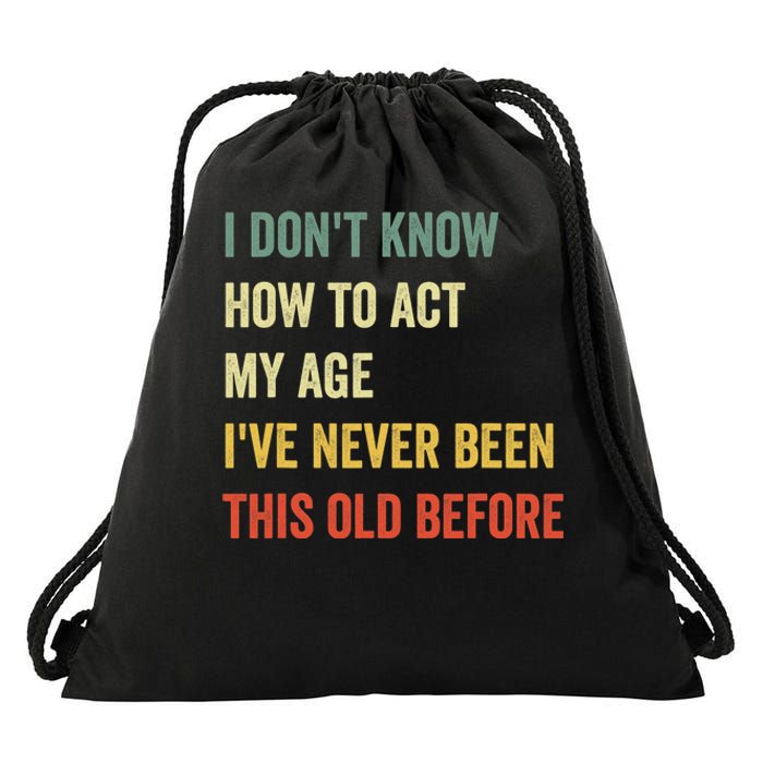 Funny Cool Saying Design I Dont Know How To Act My Age Drawstring Bag