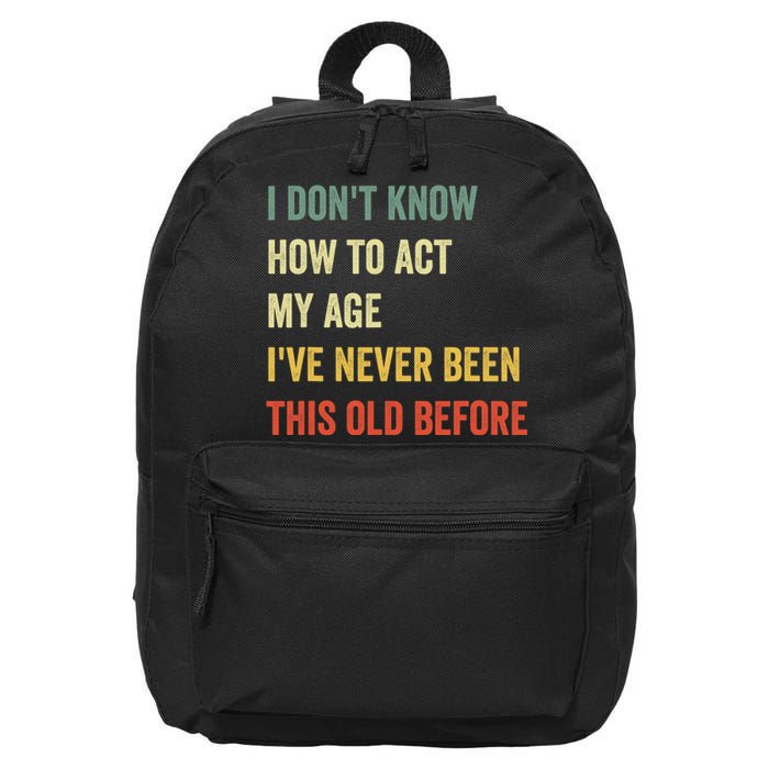 Funny Cool Saying Design I Dont Know How To Act My Age 16 in Basic Backpack