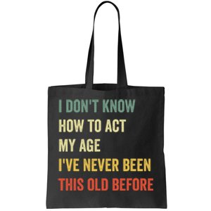 Funny Cool Saying Design I Dont Know How To Act My Age Tote Bag