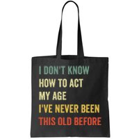 Funny Cool Saying Design I Dont Know How To Act My Age Tote Bag