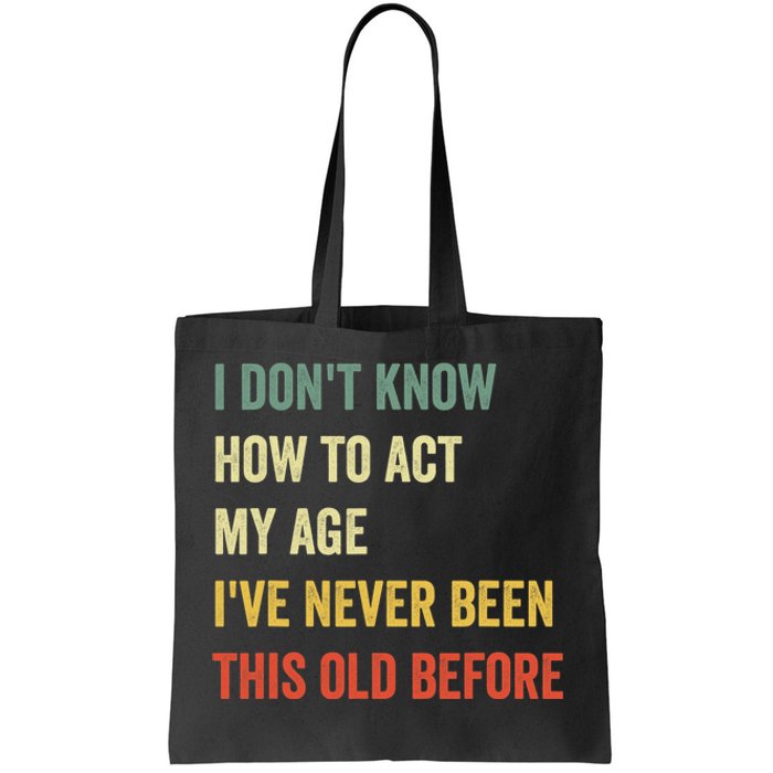 Funny Cool Saying Design I Dont Know How To Act My Age Tote Bag