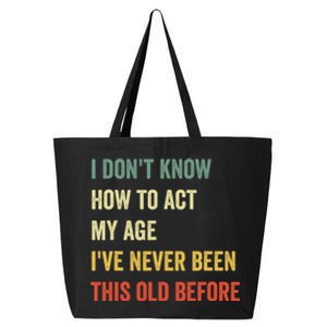 Funny Cool Saying Design I Dont Know How To Act My Age 25L Jumbo Tote