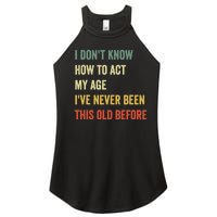 Funny Cool Saying Design I Dont Know How To Act My Age Women’s Perfect Tri Rocker Tank