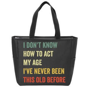 Funny Cool Saying Design I Dont Know How To Act My Age Zip Tote Bag