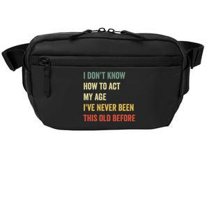 Funny Cool Saying Design I Dont Know How To Act My Age Crossbody Pack