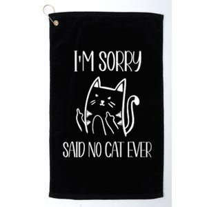 Funny Cat Shirts Cat Flipping Off I'm Sorry Said No Cat Platinum Collection Golf Towel