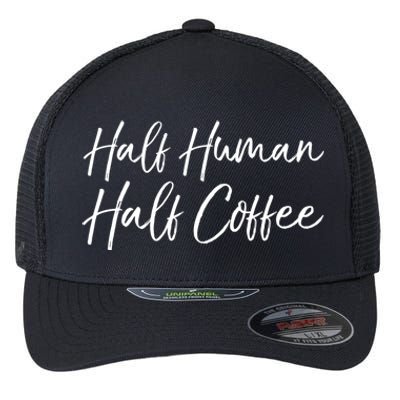 Funny Coffee Saying Cute Half Hu Half Coffee Gift Flexfit Unipanel Trucker Cap