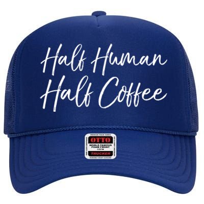 Funny Coffee Saying Cute Half Hu Half Coffee Gift High Crown Mesh Back Trucker Hat