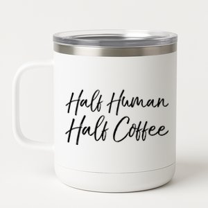 Funny Coffee Saying Cute Half Hu Half Coffee Gift 12 oz Stainless Steel Tumbler Cup