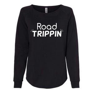 Funny Cool Sarcastic Driving Gift Road Trippin Gift Womens California Wash Sweatshirt