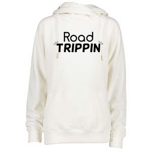 Funny Cool Sarcastic Driving Gift Road Trippin Gift Womens Funnel Neck Pullover Hood