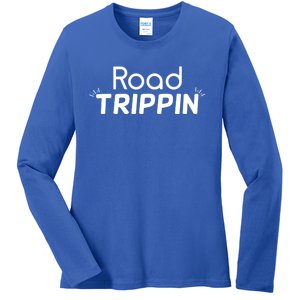 Funny Cool Sarcastic Driving Gift Road Trippin Gift Ladies Long Sleeve Shirt