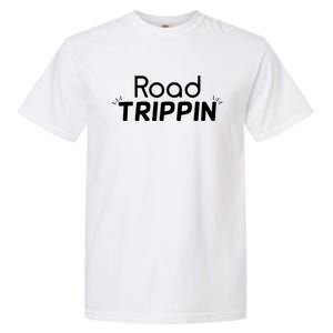 Funny Cool Sarcastic Driving Gift Road Trippin Gift Garment-Dyed Heavyweight T-Shirt