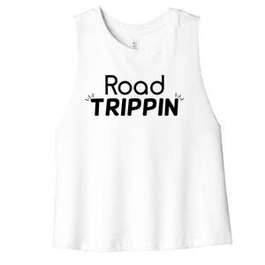 Funny Cool Sarcastic Driving Gift Road Trippin Gift Women's Racerback Cropped Tank