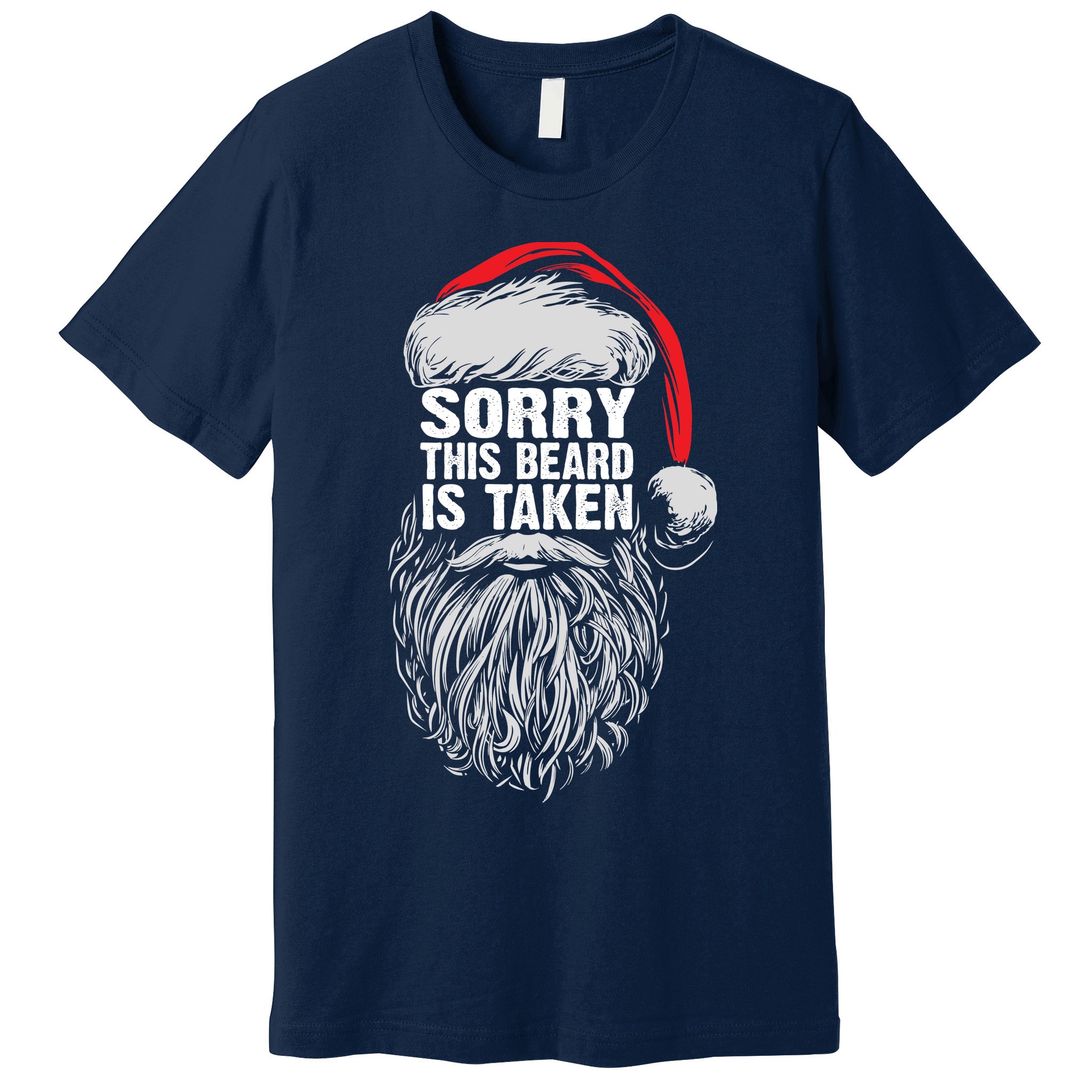 Funny Christmas Sorry This Beard Is Taken Santa Claus Premium T-Shirt