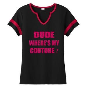 Funny Couture Sarcastic Quote Dude WhereS My Couture Women Ladies Halftime Notch Neck Tee