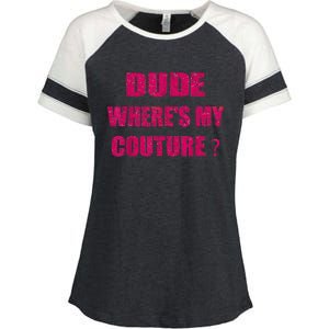 Funny Couture Sarcastic Quote Dude WhereS My Couture Women Enza Ladies Jersey Colorblock Tee