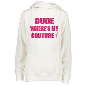 Funny Couture Sarcastic Quote Dude WhereS My Couture Women Womens Funnel Neck Pullover Hood