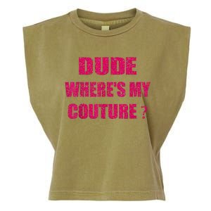 Funny Couture Sarcastic Quote Dude WhereS My Couture Women Garment-Dyed Women's Muscle Tee