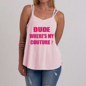 Funny Couture Sarcastic Quote Dude WhereS My Couture Women Women's Strappy Tank