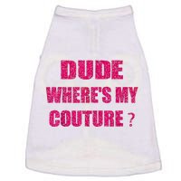 Funny Couture Sarcastic Quote Dude WhereS My Couture Women Doggie Tank