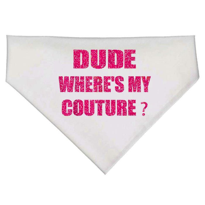 Funny Couture Sarcastic Quote Dude WhereS My Couture Women USA-Made Doggie Bandana