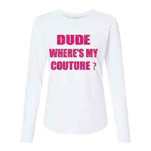 Funny Couture Sarcastic Quote Dude WhereS My Couture Women Womens Cotton Relaxed Long Sleeve T-Shirt