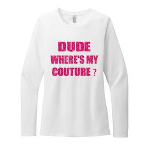 Funny Couture Sarcastic Quote Dude WhereS My Couture Women Womens CVC Long Sleeve Shirt