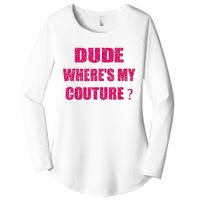 Funny Couture Sarcastic Quote Dude WhereS My Couture Women Women's Perfect Tri Tunic Long Sleeve Shirt