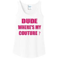 Funny Couture Sarcastic Quote Dude WhereS My Couture Women Ladies Essential Tank