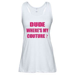 Funny Couture Sarcastic Quote Dude WhereS My Couture Women Ladies Essential Flowy Tank