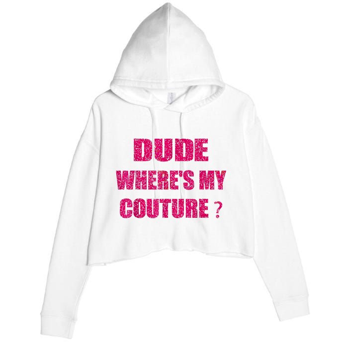 Funny Couture Sarcastic Quote Dude WhereS My Couture Women Crop Fleece Hoodie