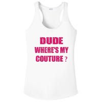 Funny Couture Sarcastic Quote Dude WhereS My Couture Women Ladies PosiCharge Competitor Racerback Tank