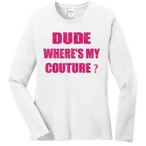 Funny Couture Sarcastic Quote Dude WhereS My Couture Women Ladies Long Sleeve Shirt