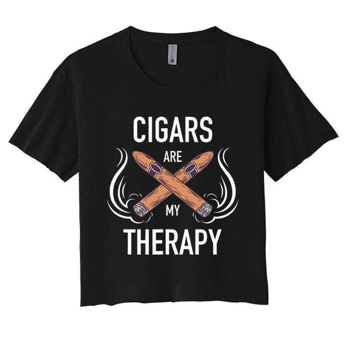 Funny Cigar Smoker Cigars Are My Therapy Gift Women's Crop Top Tee