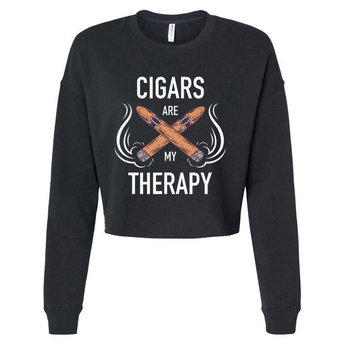 Funny Cigar Smoker Cigars Are My Therapy Gift Cropped Pullover Crew