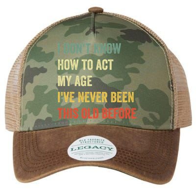 Funny Cool Saying Design I Dont Know How To Act My Age Legacy Tie Dye Trucker Hat