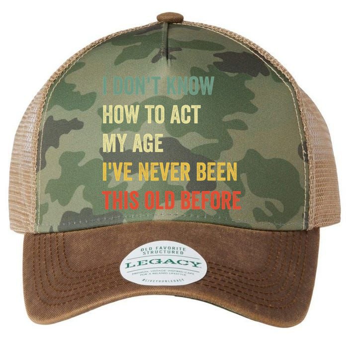 Funny Cool Saying Design I Dont Know How To Act My Age Legacy Tie Dye Trucker Hat