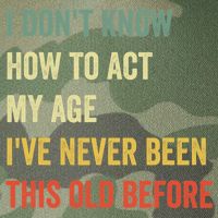 Funny Cool Saying Design I Dont Know How To Act My Age Legacy Tie Dye Trucker Hat