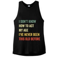 Funny Cool Saying Design I Dont Know How To Act My Age Ladies PosiCharge Tri-Blend Wicking Tank