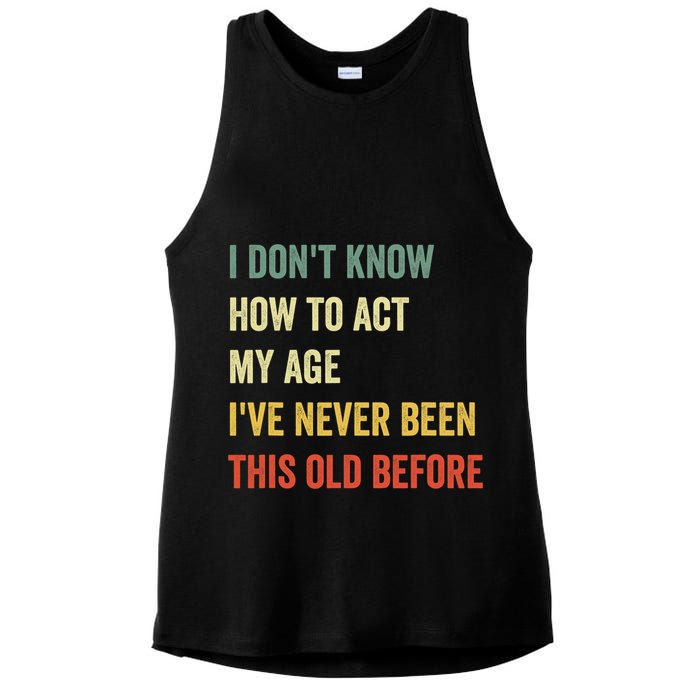 Funny Cool Saying Design I Dont Know How To Act My Age Ladies PosiCharge Tri-Blend Wicking Tank