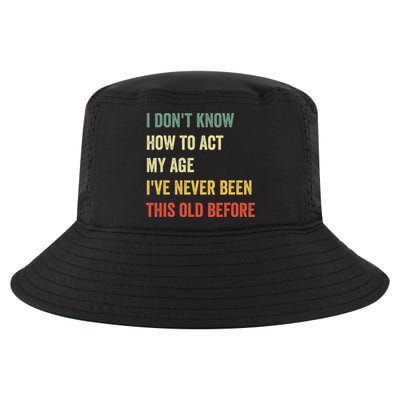 Funny Cool Saying Design I Dont Know How To Act My Age Cool Comfort Performance Bucket Hat