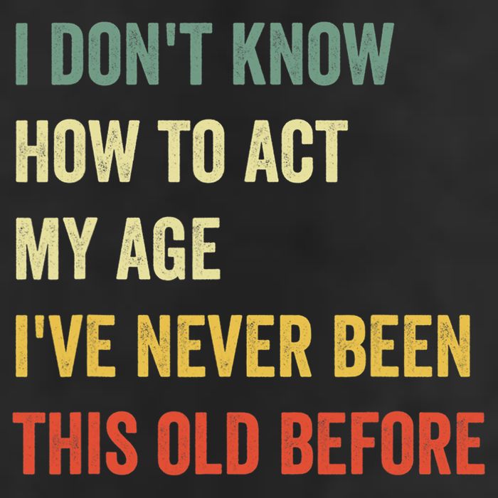 Funny Cool Saying Design I Dont Know How To Act My Age 7 Panel Mesh Trucker Snapback Hat