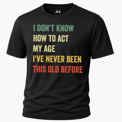 Funny Cool Saying Design I Dont Know How To Act My Age Performance Shirt