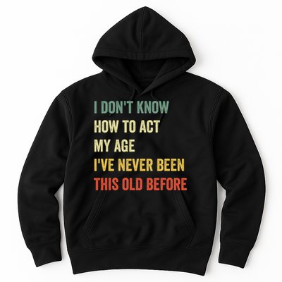 Funny Cool Saying Design I Dont Know How To Act My Age Hoodie